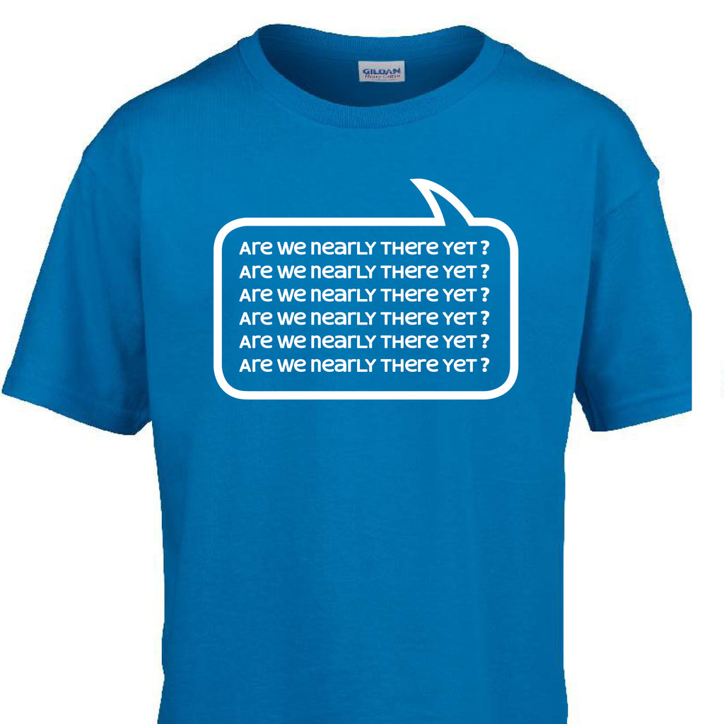 'Are we nearly there yet?' T-shirt