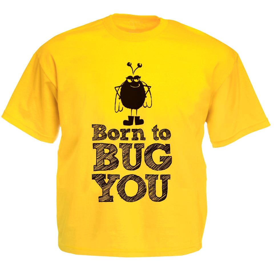 'Born to Bug You' T-shirt