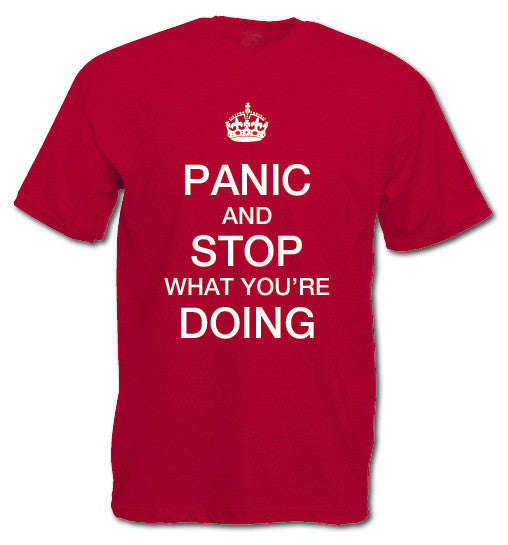 'Panic and Stop What You're Doing' T-shirt